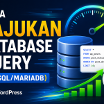 Cara Lajukan Database Query (MYSQL/MariaDB) WordPress Cara Lajukan Database