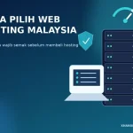 Cara Pilih Web Hosting Malaysia: 12 Perkara Wajib Semak Sebelum Membeli cara pilih web hosting Malaysia sebelum membeli hosting