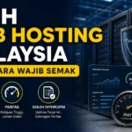 Cara Pilih Web Hosting Malaysia: 12 Perkara Wajib Semak Sebelum Membeli cara pilih web hosting Malaysia