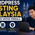 Best WordPress Hosting Malaysia Untuk Pemula: Panduan Pilih WordPress hosting Malaysia untuk pemula